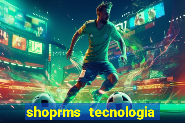 shoprms tecnologia e serviços ltda jogos